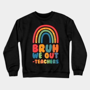 bruh we out teachers Crewneck Sweatshirt